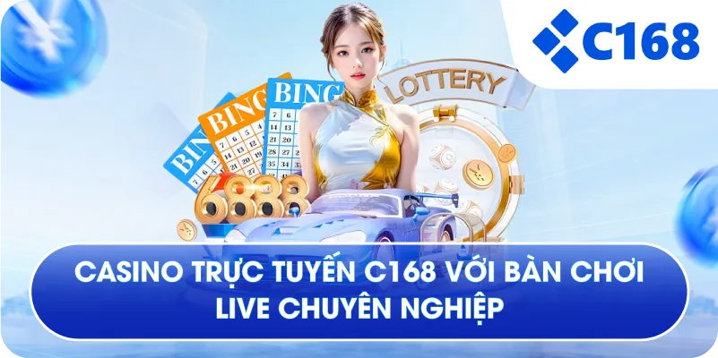 Casino trực tuyến C168 với bàn chơi live chuyên nghiệp