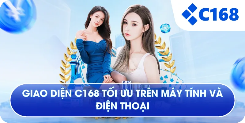 Giao diện C168 tối ưu trên máy tính và điện thoại
